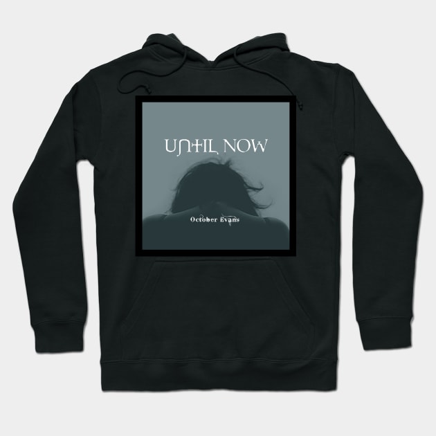 Until Now (Promo Merch) Hoodie by Imperfectly Deaf Grrrl